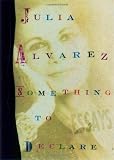 Something to Declare (1565121937) by Alvarez, Julia