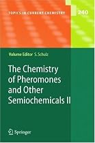 The Chemistry of Pheromones and Other Semiochemicals II: Pt. 2 (Topics in Current Chemistry)