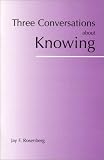Three Conversations About Knowing