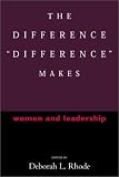 The Difference ""Difference"" Makes: Women and Leadership