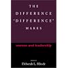 The Difference "Difference" Makes: Women and Leadership