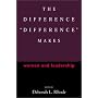 The Difference ""Difference"" Makes: Women and Leadership