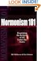 Mormonism 101:  Examining the Religion of the Latter-day Saints