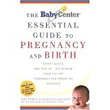 The BabyCenter Essential Guide to Pregnancy and Birth: Expert Advice and Real-World Wisdom from the Top Pregnancy and Parenting Resource