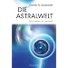 Die Astralwelt: Das Leben im Jenseits
