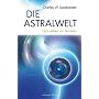 Die Astralwelt: Das Leben im Jenseits