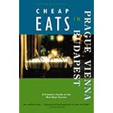 Cheap Eats in Prague, Vienna, and Budapest : A Traveler's Guide to the Best-Kept Secrets