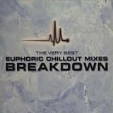 Revue Various Artists  / Breakdown: The Very Best Euphoric Chillout Mixes
