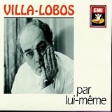 Villa-Lobos par lui-meme