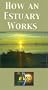 How an Estuary Works [VHS]