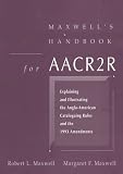 Maxwell's Handbook for Aacr2R: Explaining and Illustrating the Anglo-American Cataloging Rules and the 1993 Amendments Robert L. Maxwell, Margaret F. Maxwell