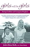 Girls Will Be Girls: Raising Confident and Courageous Daughters