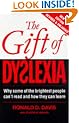 The Gift of Dyslexia: Why Some of the Brightest People Can't Read and How They Can Learn