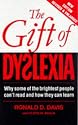 The Gift of Dyslexia: Why Some of the Brightest People Can't Read and How They Can Learn
