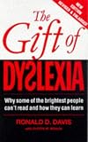 The Gift of Dyslexia: Why Some of the Smartest People Can't Read and How They Can Learn