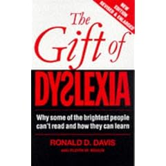 The Gift of Dyslexia: Why Some of the Brightest People Can't Read and How They Can Learn