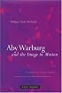 Aby Warburg and the Image in Motion