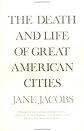 The Death and Life of Great American Cities