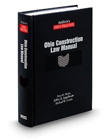 Ohio Construction Law Manual (Baldwin's Ohio Practice) Jeffrey Appelbaum, Michael Currie and Peter Welin