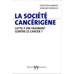 La Soci�t� canc�rig�ne : Lutte-t-on vraiment contre le cancer ?