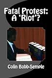 Fatal protest : a 'riot'?