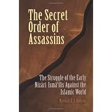 The Secret Order of Assassins: The Struggle of the Early Nizari Ismai'lis Against the Islamic World
