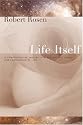 Life Itself: A Comprehensive Inquiry into the Nature, Origin, and Fabrication of Life (Complexity in Ecological Systems)