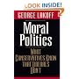 Moral Politics: What Conservatives Know That Liberals Don't