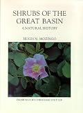 Shrubs Of The Great Basin: A Natural History (Max C. Fleishmann Series in Great Basin Natural History)