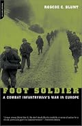 Foot Soldier: A Combat Infantryman's War in Europe