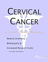 Cervical Cancer - A Medical Dictionary, Bibliography, and Annotated Research Guide to Internet References