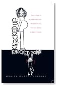 Knocked Up, Knocked Down: Postcards of Miscarriage and Other Misadventures from the Brink of Parenthood