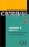 Revue Clé International  / Campus 2 : Exercices de grammaire et de prononciation, unités 7 à 12 (cassette audio)