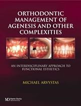 Orthodontic Management of Agenesis and Other Complexities: An Interdisciplinary Approach to Functional Esthetics