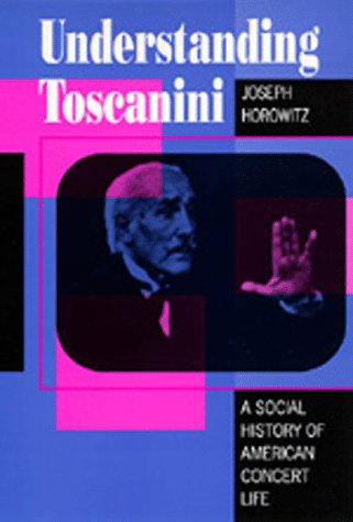 Books: Understanding Toscanini. A Social History of American Concert Life