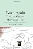 Born Again: The 2nd Greatest Story Ever Told