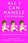 All I Can Handle: I'm No Mother Teresa