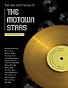 The Life and Times of the Motown Stars: Featuring the Stars, Producers, Writers, Backing Singers, Musicians, Arrangers, Managers and Promotional Personnel: 1