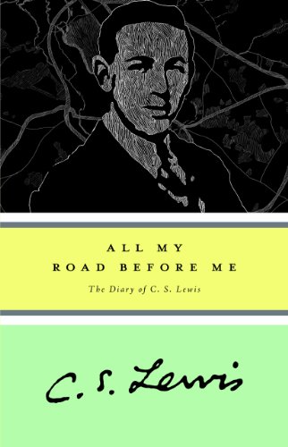 All My Road Before Me: The Diary of C. S. Lewis, 1922-1927