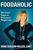 Foodaholic: The Seven Stages to Permanent Weight Loss