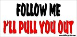Buy : Follow Me Ill Pull You Out Offroad Bumper Sticker / Decal