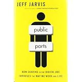 Public Parts: How Sharing in the Digital Age Improves the Way We Work and Live