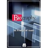 Biography -- Biography St. Francis of Assisi