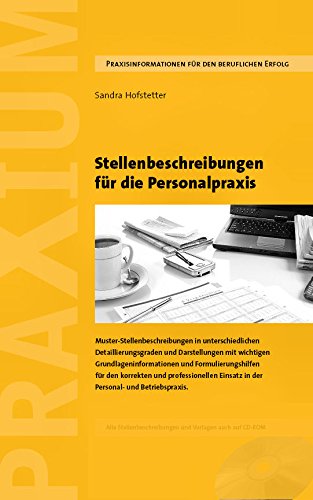 Stellenbeschreibungen für die Personalpraxis: Muster-Stellenbeschreibungen in unterschiedlichen Ausführlichkeiten, Strukturen und Darstellungen mit wichtigen ... und Formulierungshilfen (German Edition)