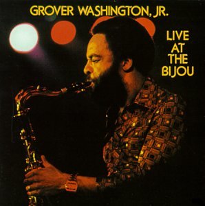 Grover Washington Jr. - Live at the Bijou - Zortam Music