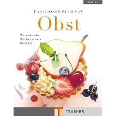 Das gro�e Buch vom Obst: Wissen, Information und Knowhow, K�chenpraxis und Rezepte (Teubner Edition)