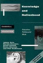 Knowledge and Nationhood: Education, Politics and Work (Cassell education series)