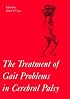 The Treatment of Gait Problems in Cerebral Palsy (Clinics in Developmental Medicine (Mac Keith Press))