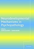 Neurodevelopmental Mechanisms in Psychopathology by Cambridge University Press