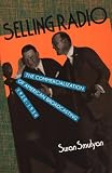 Selling Radio: Commercialization of American Broadcasting, 1920-34